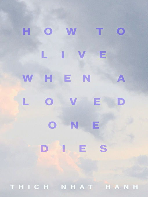 Title details for How to Live When a Loved One Dies by Thich Nhat Hanh - Wait list